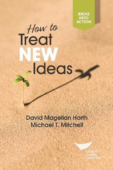 How to Treat New Ideas by David Magellan Horth, Michael T. Mitchell