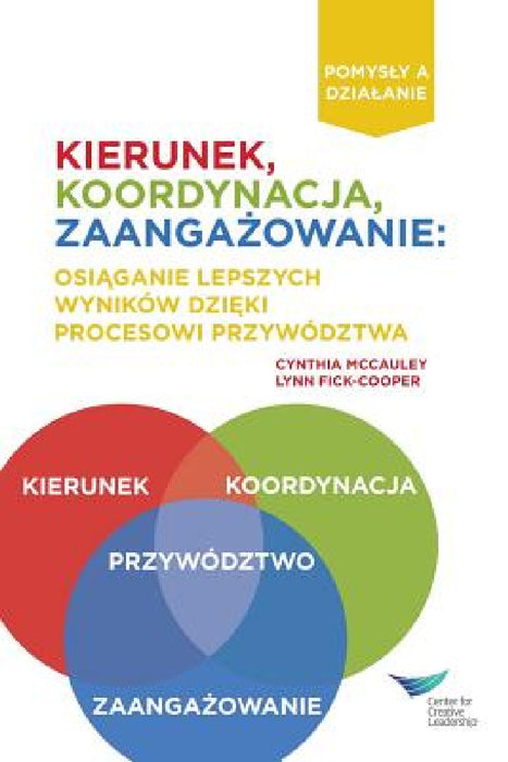 Direction, Alignment, Commitment: Achieving Better Results Through Leadership (Polish) by Cynthia McCauley, Lynn Fick-Cooper