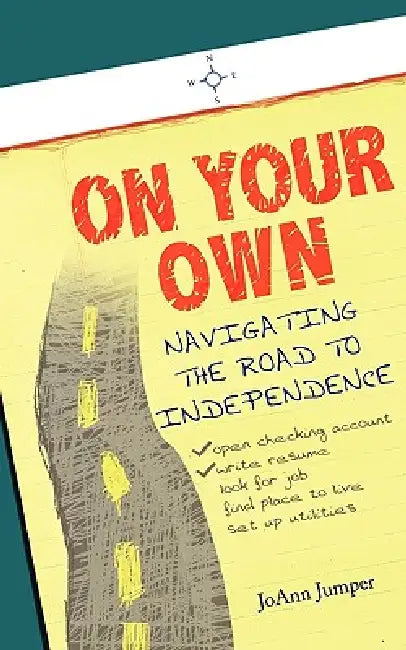 On Your Own: Navigating the Road to Independence by Joann Jumper