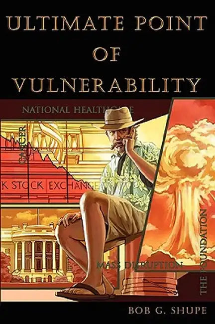 Ultimate Point of Vulnerability by Bob G. Shupe
