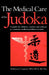 The Medical Care of the Judoka: A Guide for Athletes, Coaches and Referees to Common Medical Problems in Judo by Anthony J. Catanese