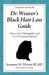 Dr. Weaver's Black Hair Loss Guide: How to Stop Thinning Hair and Avoid Permanent Baldness by Seymour M. Weaver