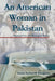 An American Woman in Pakistan: Memories of Mangla Dam by Irene Aylworth Douglass