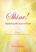 Shine! Radiating the Love of God by Deborah Presnell