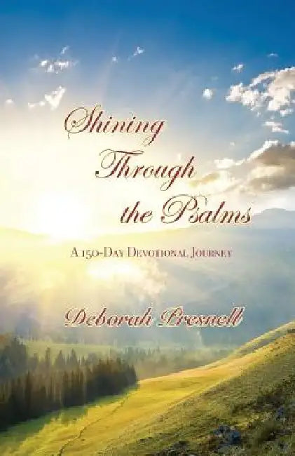 Shining Through the Psalms: A 150-Day Devotional Journey by Deborah Presnell