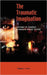 The Traumatic Imagination: Histories of Violence in Magical Realist Fiction by Eugene L. Arva
