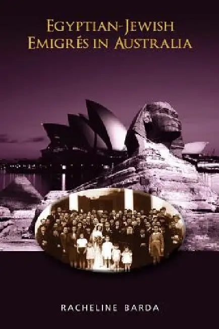Egyptian-Jewish Emigrés in Australia by Racheline Barda