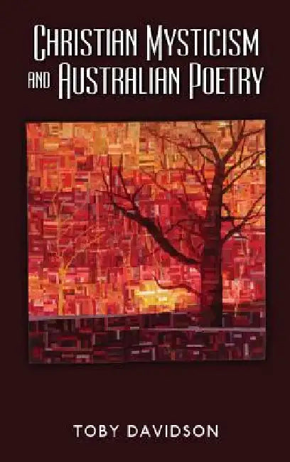 Christian Mysticism and Australian Poetry by Toby Davidson