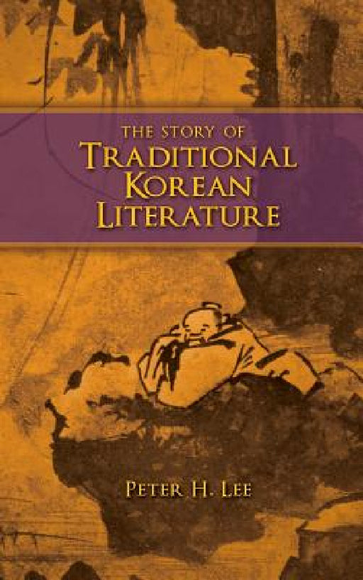 The Story of Traditional Korean Literature by Peter H. Lee