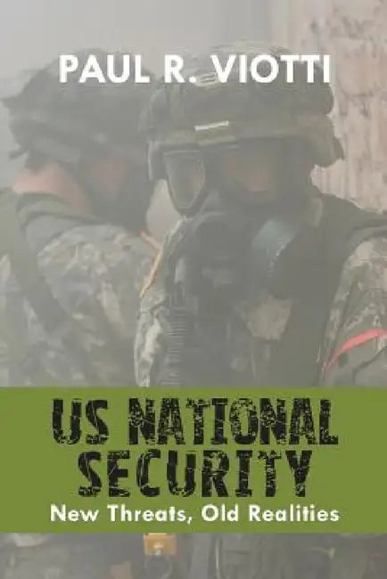 US National Security: New Threats, Old Realities by Paul R. Viotti