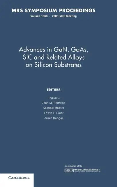 Adv GaN, GaAs, SiC Relted All v1068 by Tingkai Li, Joan M. Redwing, Michael Mastro