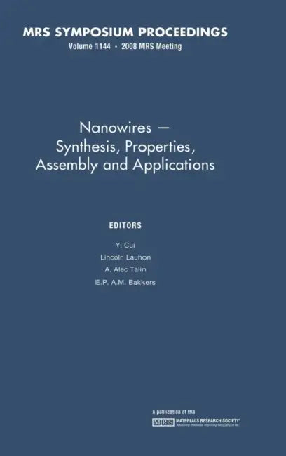 Nanowires - Synthesis, Properties, Assembly and Applications by Yi Cui, Lincoln Lauhon, A. Alec Talin