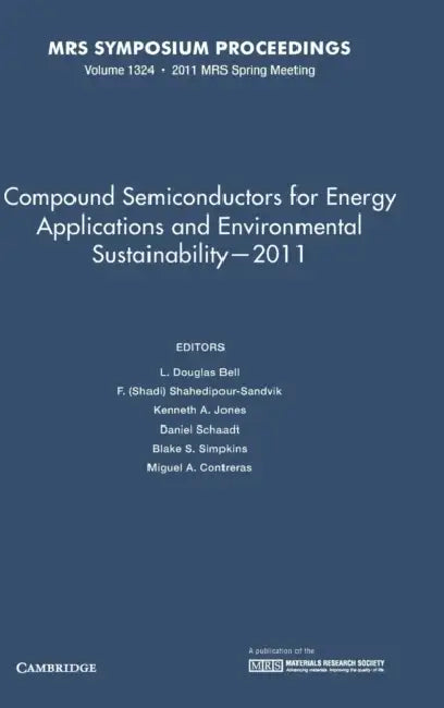 Compound Semiconductors for Energy Applications and Environmental Sustainability-2011 by L. Douglas Bell, F. (Shadi) Shahedipour-Sandvik, Kenneth A. Jones