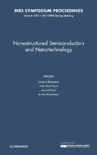 Nanostructured Semiconductors and Nanotechnology: Volume 1551 by Isabelle Berbezier, Jean-Noel Aqua, Jerrold Floro