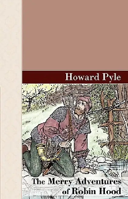 The Merry Adventures of Robin Hood by Howard Pyle