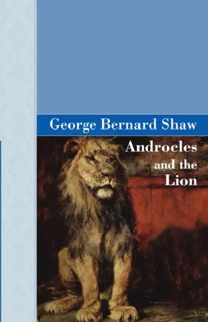 Androcles and The Lion by George Bernard Shaw