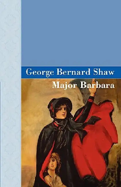 Major Barbara by George Bernard Shaw