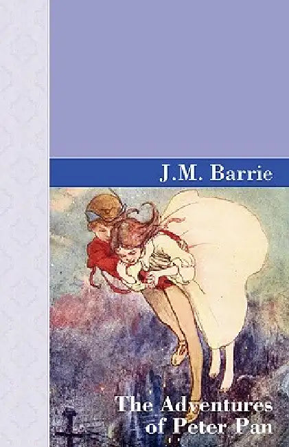 The Adventures of Peter Pan by J. M. Barrie