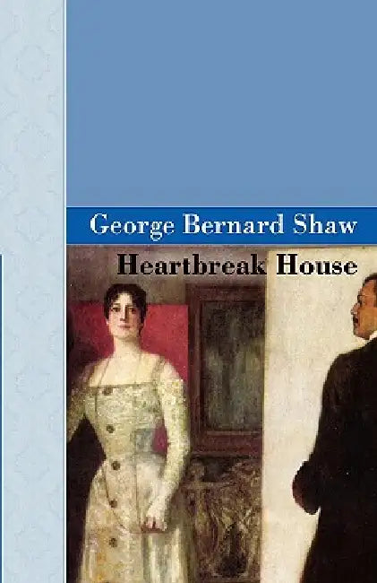 Heartbreak House by George Bernard Shaw