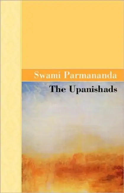 The Upanishads by Swami Parmananda