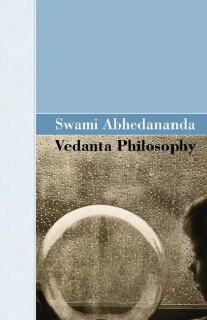 Vedanta Philosophy by Swami Abhedananda