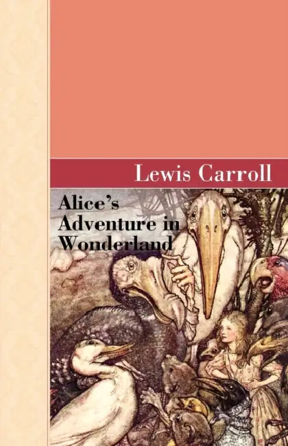 Alice's Adventure in Wonderland by Lewis Carroll