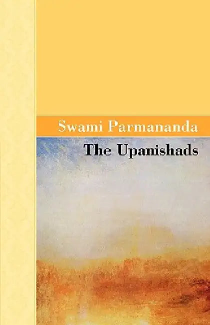 The Upanishads by Swami Parmananda