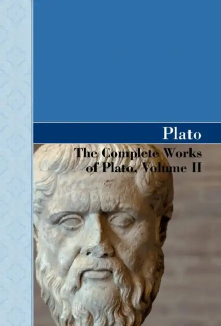 The Complete Works of Plato, Volume II by Plato