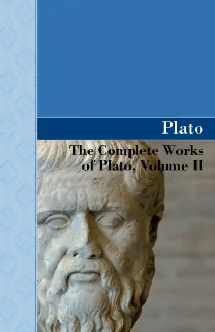The Complete Works of Plato, Volume II by Plato