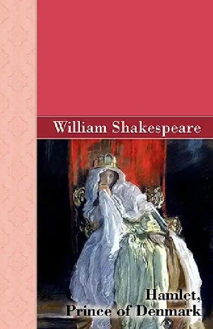Hamlet, Prince of Denmark by William Shakespeare