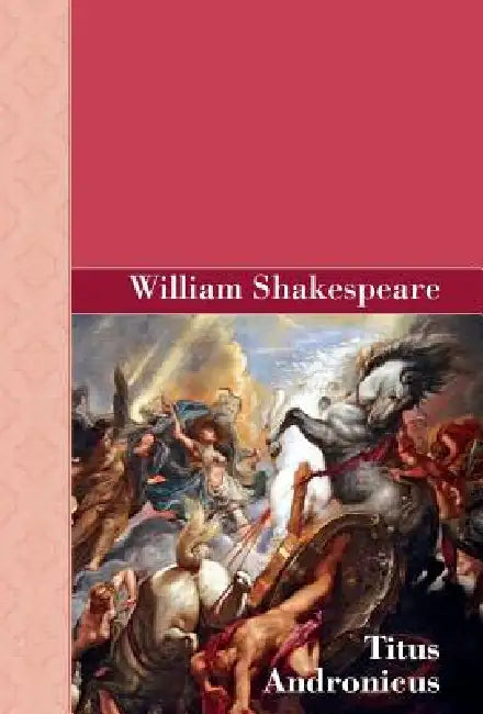 Titus Andronicus by William Shakespeare