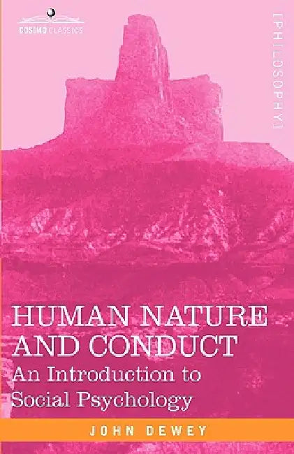 Human Nature and Conduct: An Introduction to Social Psychology by John Dewey