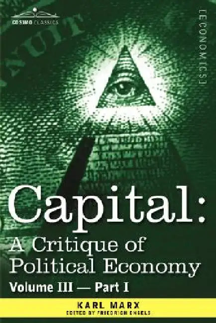 Capital: A Critique of Political Economy - Vol. III - Part I: The Process of Capitalist Production as a Whole by Karl Marx, Friedrich Engels