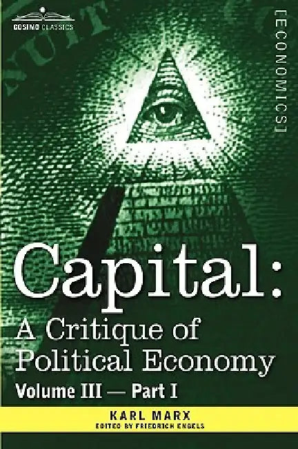 Capital: A Critique of Political Economy - Vol. III-Part I: The Process of Capitalist Production as a Whole by Karl Marx, Friedrich Engels