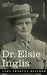 Dr. Elsie Inglis by Lady Frances Balfour
