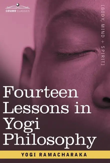 Fourteen Lessons in Yogi Philosophy by Yogi Ramacharaka