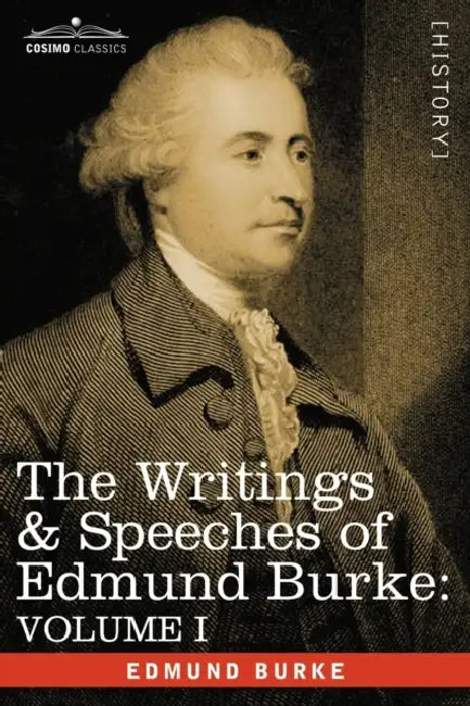 The Writings & Speeches of Edmund Burke: Volume I - Articles of Charge Against Warren Hastings, Esq.; Speeches in the Impeachment by III Burke Edmund