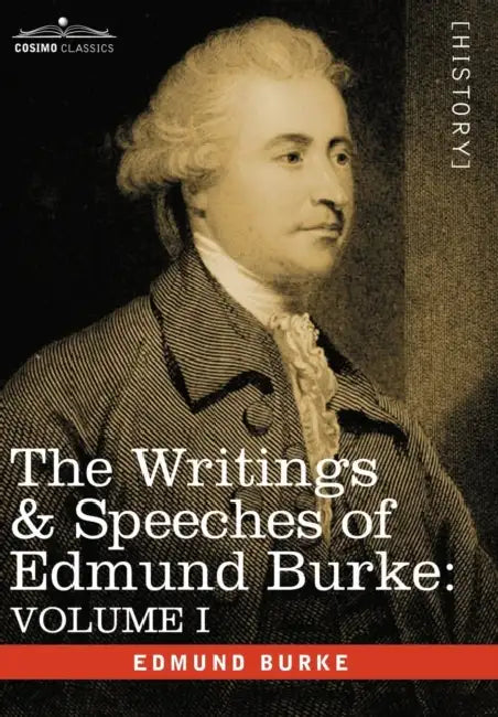 The Writings & Speeches of Edmund Burke: Volume I - Articles of Charge Against Warren Hastings, Esq.; Speeches in the Impeachment by III Burke Edmund
