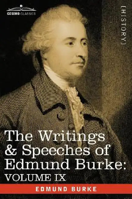 The Writings & Speeches of Edmund Burke: Volume IX - Articles of Charge Against Warren Hastings, Esq.; Speeches in the Impeachment by III Burke Edmund