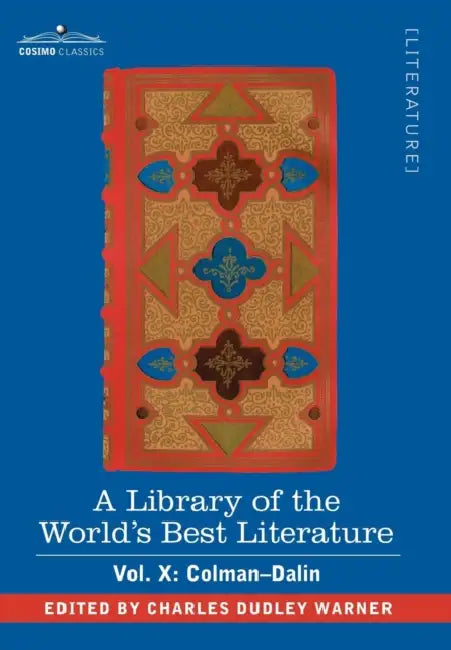 A Library of the World's Best Literature - Ancient and Modern - Vol. X (Forty-Five Volumes); Colman-Dalin by Charles Dudley Warner