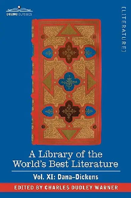 A Library of the World's Best Literature - Ancient and Modern - Vol. XI (Forty-Five Volumes); Dana-Dickens by Charles Dudley Warner