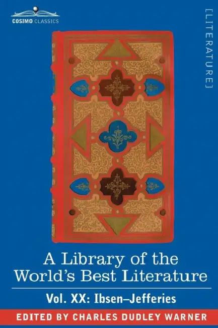 A Library of the World's Best Literature - Ancient and Modern - Vol.XX (Forty-Five Volumes); Ibsen-Jefferies by Charles Dudley Warner