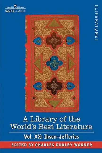 A Library of the World's Best Literature - Ancient and Modern - Vol.XX (Forty-Five Volumes); Ibsen-Jefferies by Charles Dudley Warner