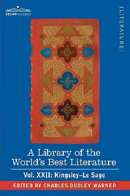 A Library of the World's Best Literature - Ancient and Modern - Vol.XXII (Forty-Five Volumes); Kingsley-Le Sage by Charles Dudley Warner