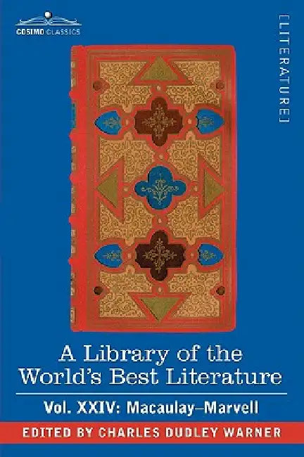 A Library of the World's Best Literature - Ancient and Modern - Vol.XXIV (Forty-Five Volumes); Macaulay-Marvell by Charles Dudley Warner