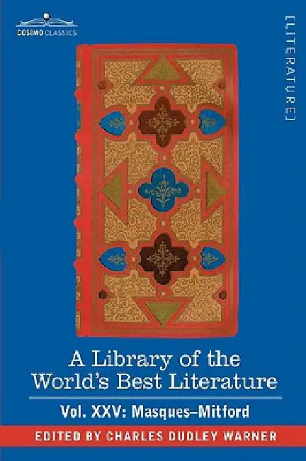 A Library of the World's Best Literature - Ancient and Modern - Vol.XXV (Forty-Five Volumes); Masques-Mitford by Charles Dudley Warner