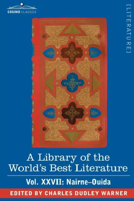A Library of the World's Best Literature - Ancient and Modern - Vol.XXVII (Forty-Five Volumes); Nairne-Ouida by Charles Dudley Warner