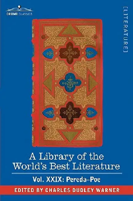 A Library of the World's Best Literature - Ancient and Modern - Vol.XXIX (Forty-Five Volumes); Pereda-Poe by Charles Dudley Warner
