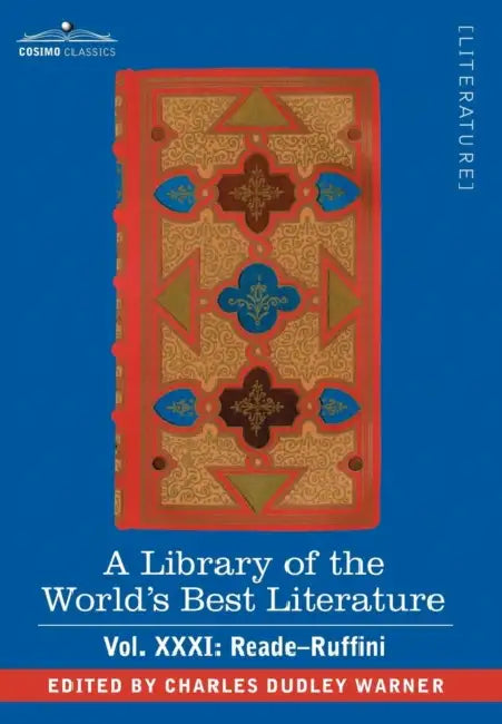 A Library of the World's Best Literature - Ancient and Modern - Vol.XXXI (Forty-Five Volumes); Reade-Ruffini by Charles Dudley Warner