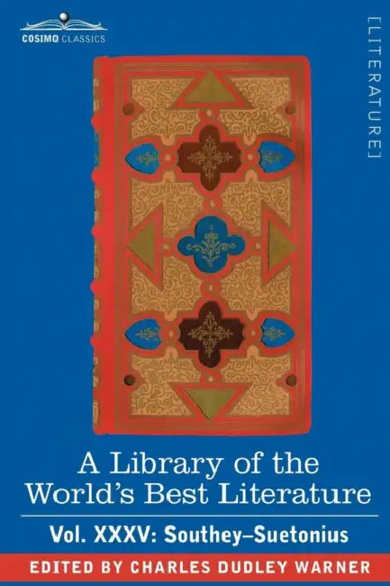 A Library of the World's Best Literature - Ancient and Modern - Vol.XXXV (Forty-Five Volumes); Southey-Suetonius by Charles Dudley Warner